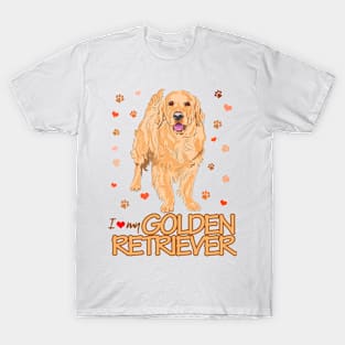 I love my Golden Retriever! Especially for Golden owners! T-Shirt